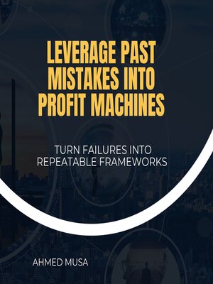 cover image of Leverage Past Mistakes Into Profit Machines